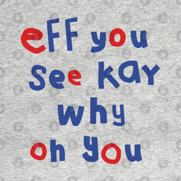 Eff You See Kay Typography by ellenhenryart